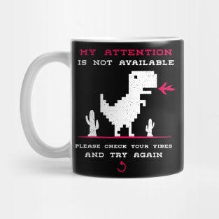 My attention is not available | Please Check Your Vibes And Try Again Mug